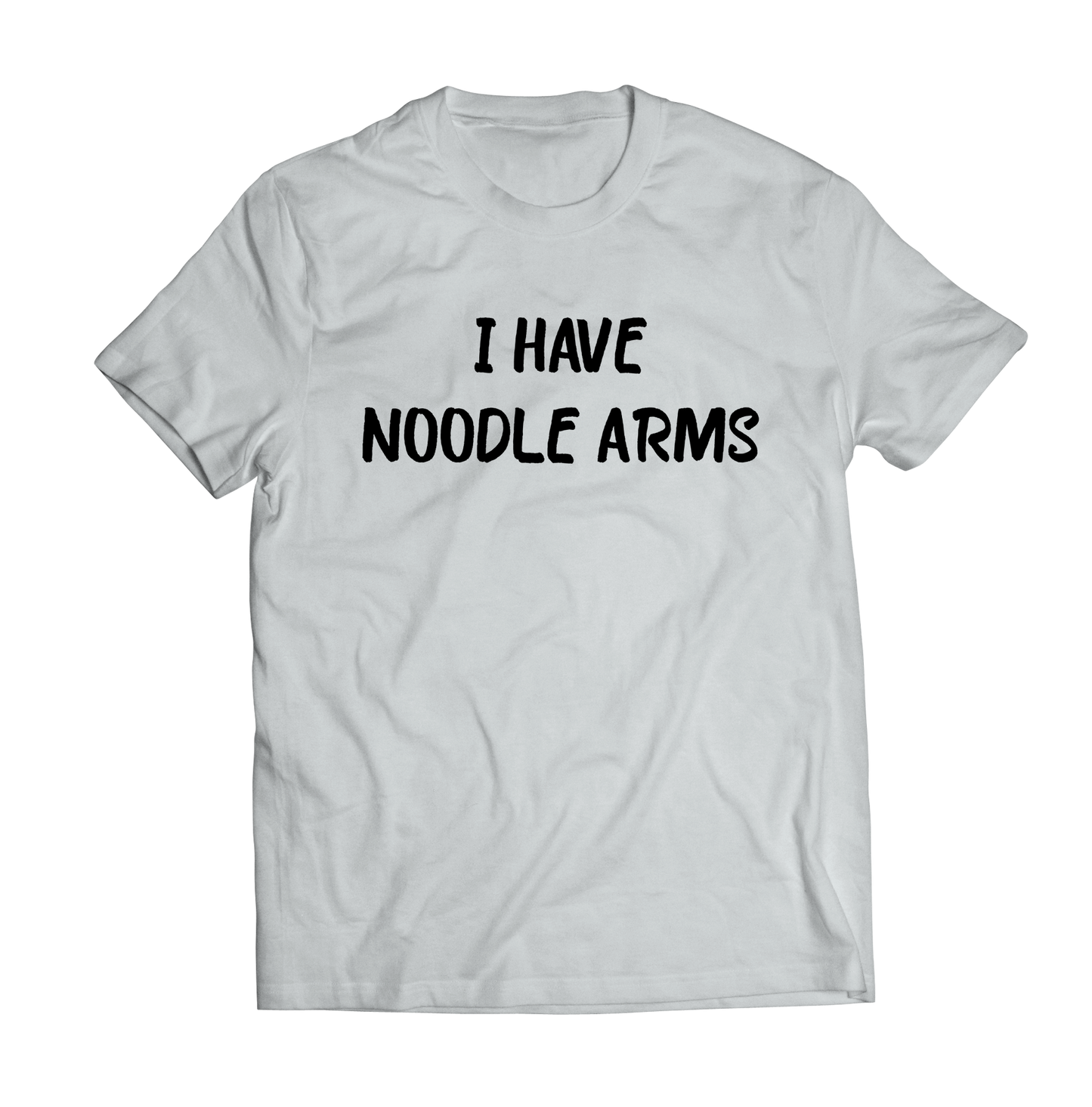 I Have Noodle Arms T-Shirt